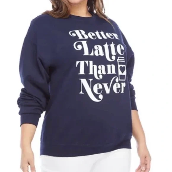 SALE PRICE $7 Better Latte Than Never Sweatshirt - Picture 1 of 2